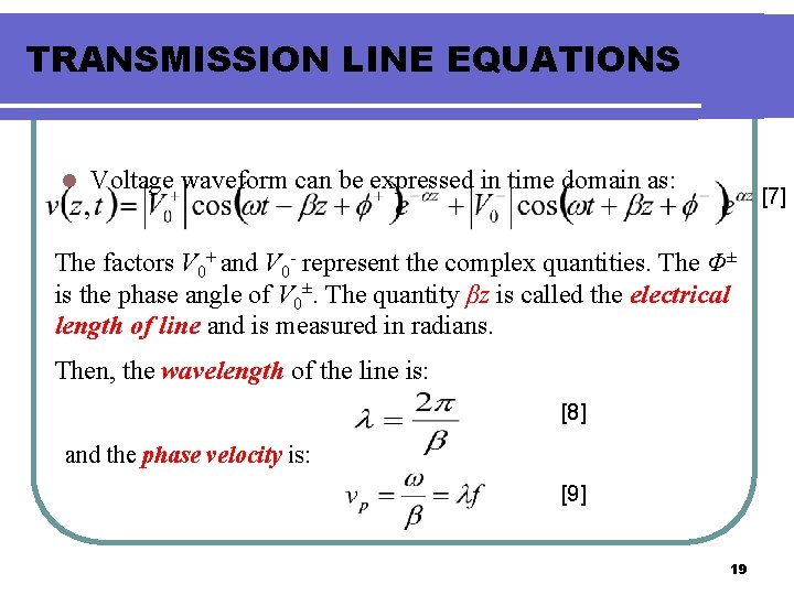 TRANSMISSION LINE EQUATIONS l Voltage waveform can be expressed in time domain as: [7]