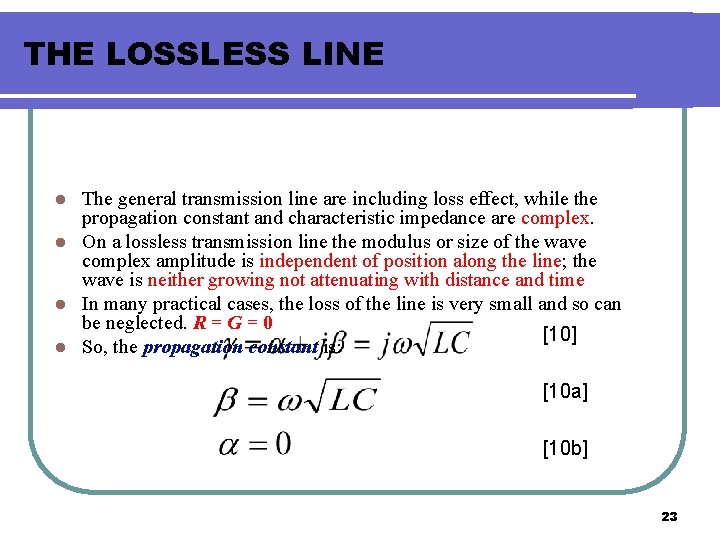 THE LOSSLESS LINE The general transmission line are including loss effect, while the propagation