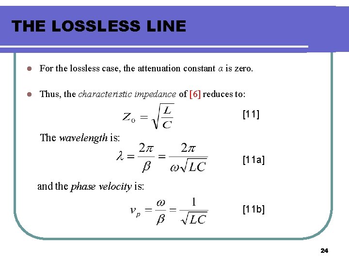 THE LOSSLESS LINE l For the lossless case, the attenuation constant α is zero.