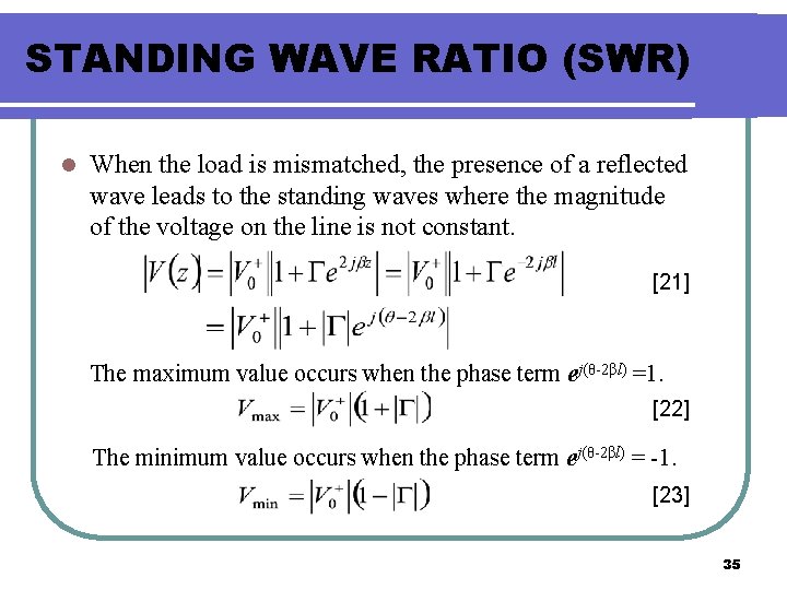 STANDING WAVE RATIO (SWR) l When the load is mismatched, the presence of a