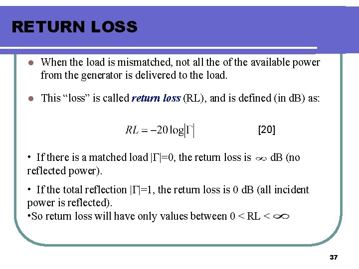 RETURN LOSS l When the load is mismatched, not all the of the available
