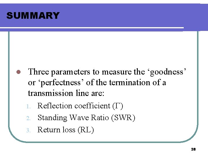 SUMMARY l Three parameters to measure the ‘goodness’ or ‘perfectness’ of the termination of