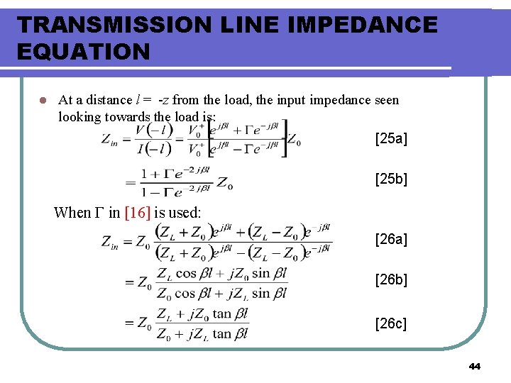 TRANSMISSION LINE IMPEDANCE EQUATION l At a distance l = -z from the load,