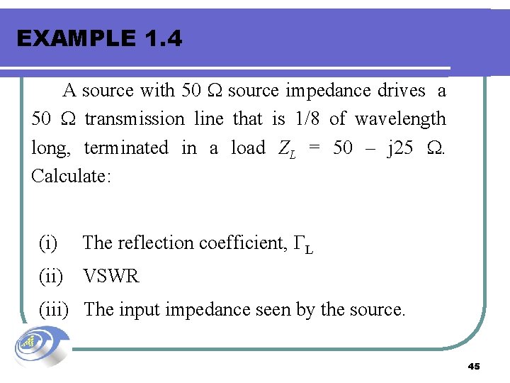 EXAMPLE 1. 4 A source with 50 source impedance drives a 50 transmission line