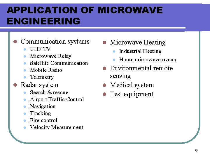 APPLICATION OF MICROWAVE ENGINEERING l Communication systems l l l UHF TV Microwave Relay