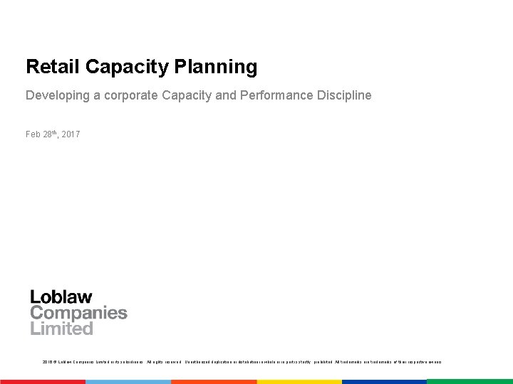 Retail Capacity Planning Developing a corporate Capacity and Performance Discipline Feb 28 th, 2017