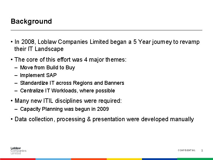 Background • In 2008, Loblaw Companies Limited began a 5 Year journey to revamp