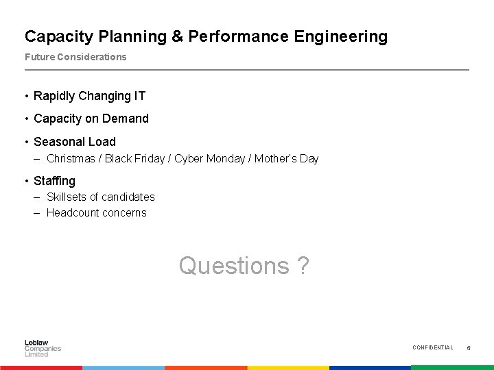 Capacity Planning & Performance Engineering Future Considerations • Rapidly Changing IT • Capacity on