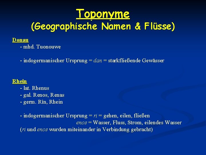 Toponyme (Geographische Namen & Flüsse) Donau - mhd. Tuonouwe - indogermanischer Ursprung = dan