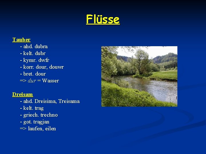 Flüsse Tauber - ahd. dubra - kelt. dubr - kymr. dwfr - korr. dour,