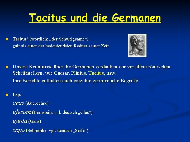 Tacitus und die Germanen n Tacitus’ (wörtlich: „der Schweigsame“) galt als einer der bedeutendsten