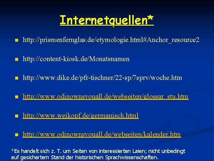 Internetquellen* n http: //prismenfernglas. de/etymologie. html#Anchor_resource 2 n http: //content-kiosk. de/Monatsnamen n http: //www.