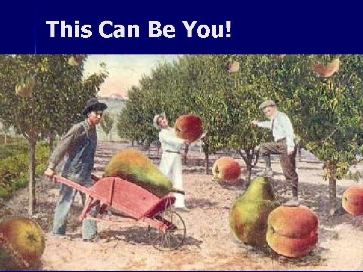 This Can Be You! This Can Be You!