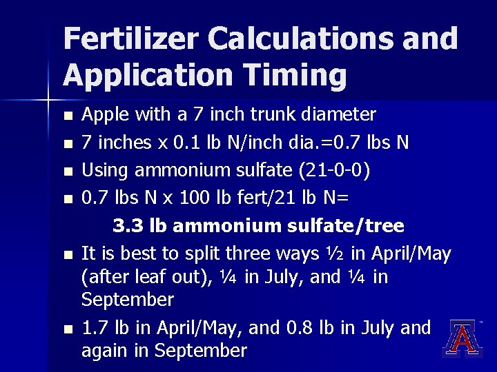 Fertilizer Calculations and Application Timing n n n Apple with a 7 inch trunk Fertilizer Calculations and Application Timing n n n Apple with a 7 inch trunk