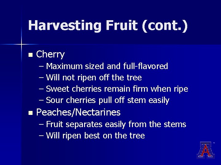 Harvesting Fruit (cont. ) n Cherry – Maximum sized and full-flavored – Will not Harvesting Fruit (cont. ) n Cherry – Maximum sized and full-flavored – Will not