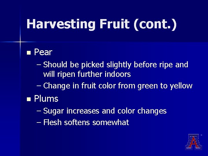 Harvesting Fruit (cont. ) n Pear – Should be picked slightly before ripe and Harvesting Fruit (cont. ) n Pear – Should be picked slightly before ripe and