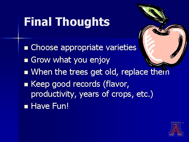 Final Thoughts Choose appropriate varieties n Grow what you enjoy n When the trees Final Thoughts Choose appropriate varieties n Grow what you enjoy n When the trees