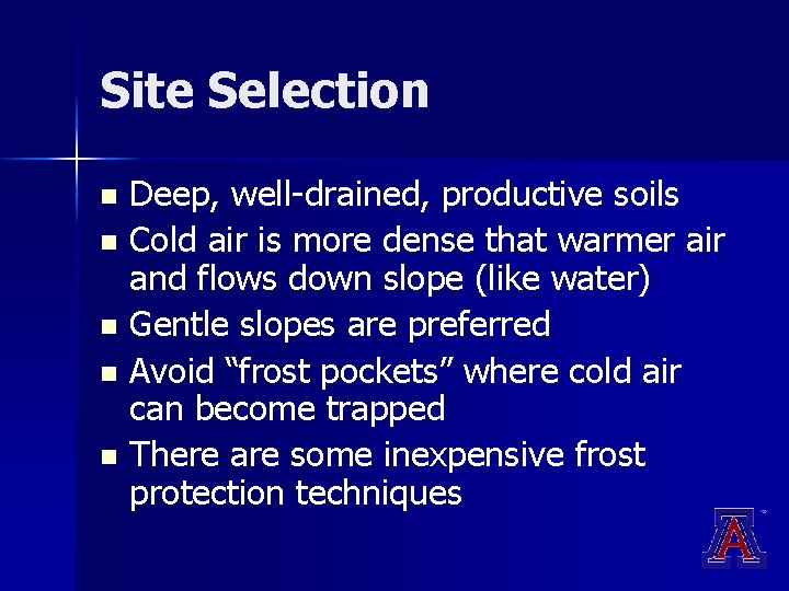 Site Selection Deep, well-drained, productive soils n Cold air is more dense that warmer Site Selection Deep, well-drained, productive soils n Cold air is more dense that warmer