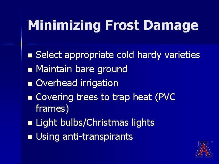 Minimizing Frost Damage Select appropriate cold hardy varieties n Maintain bare ground n Overhead Minimizing Frost Damage Select appropriate cold hardy varieties n Maintain bare ground n Overhead