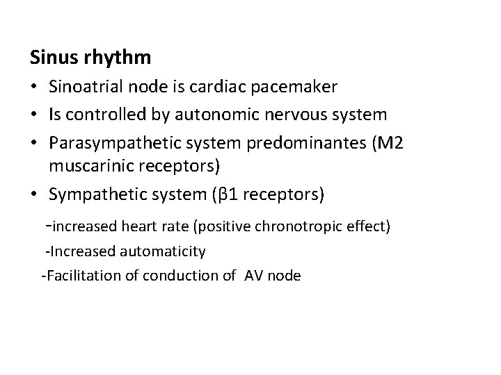 Sinus rhythm • Sinoatrial node is cardiac pacemaker • Is controlled by autonomic nervous