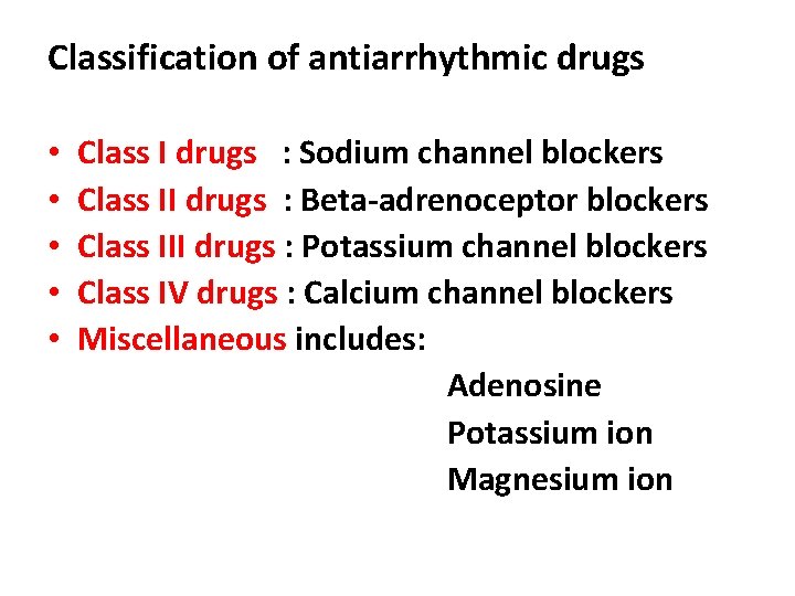 Classification of antiarrhythmic drugs • • • Class I drugs : Sodium channel blockers