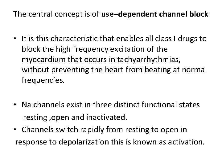 The central concept is of use–dependent channel block • It is this characteristic that