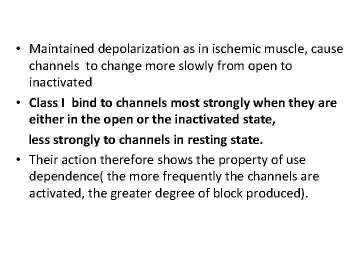  • Maintained depolarization as in ischemic muscle, cause channels to change more slowly