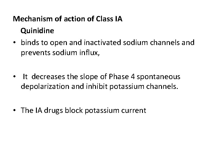 Mechanism of action of Class IA Quinidine • binds to open and inactivated sodium