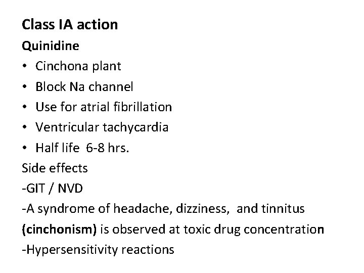 Class IA action Quinidine • Cinchona plant • Block Na channel • Use for