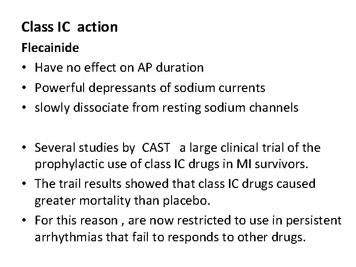 Class IC action Flecainide • Have no effect on AP duration • Powerful depressants