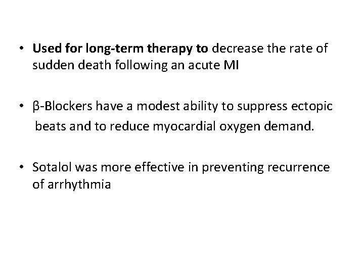  • Used for long-term therapy to decrease the rate of sudden death following