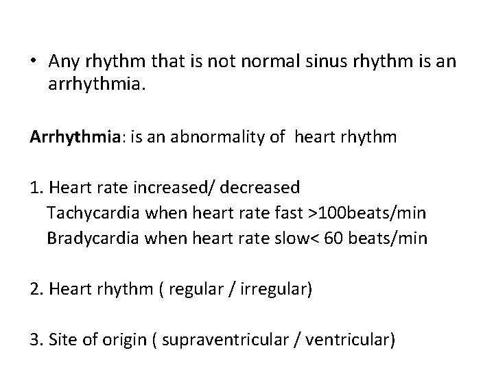  • Any rhythm that is not normal sinus rhythm is an arrhythmia. Arrhythmia:
