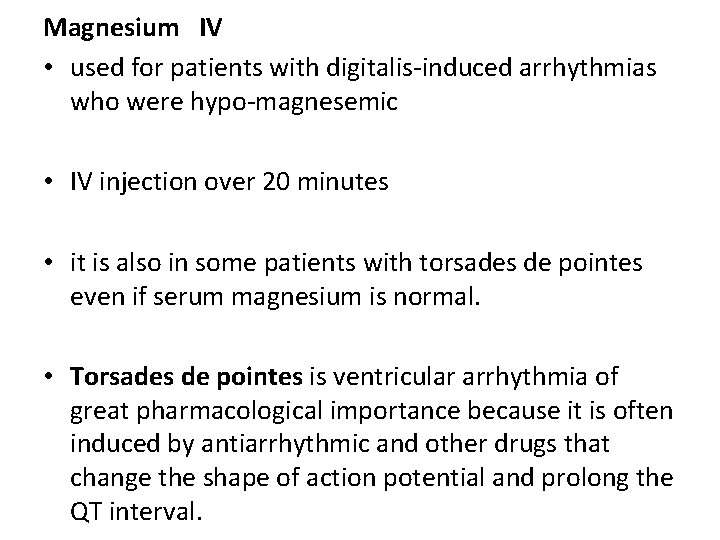 Magnesium IV • used for patients with digitalis-induced arrhythmias who were hypo-magnesemic • IV