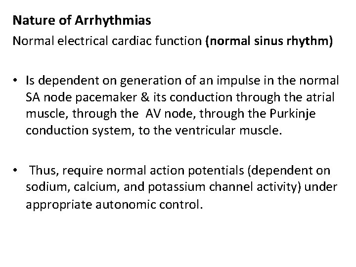 Nature of Arrhythmias Normal electrical cardiac function (normal sinus rhythm) • Is dependent on