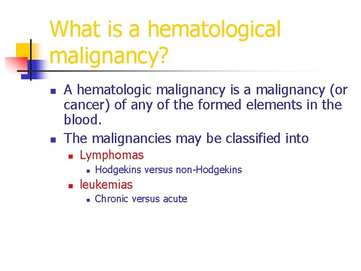 What is a hematological malignancy? n n A hematologic malignancy is a malignancy (or