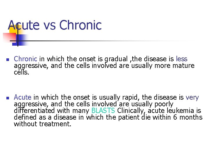 Acute vs Chronic n n Chronic in which the onset is gradual , the