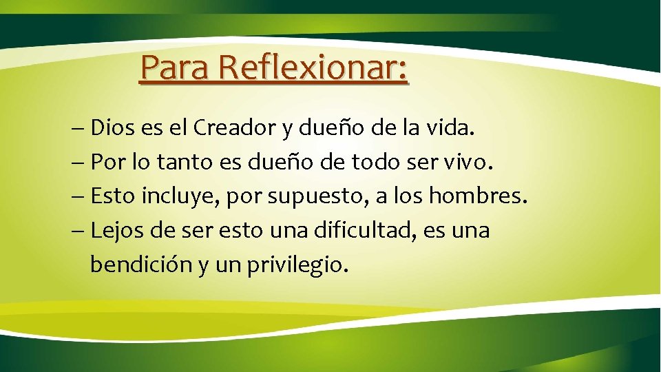 Para Reflexionar: - Dios es el Creador y dueño de la vida. - Por Para Reflexionar: - Dios es el Creador y dueño de la vida. - Por