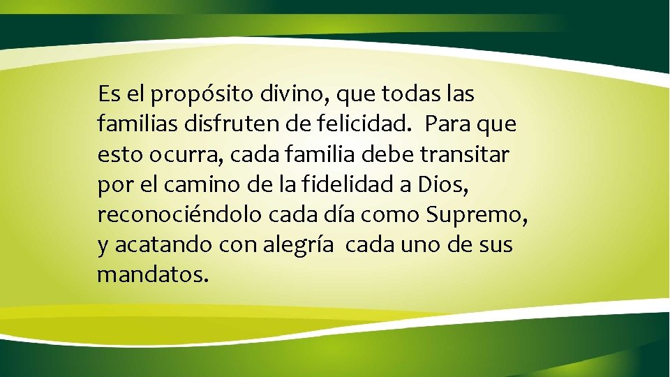 Es el propósito divino, que todas las familias disfruten de felicidad. Para que esto Es el propósito divino, que todas las familias disfruten de felicidad. Para que esto