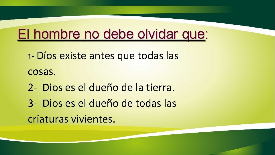 El hombre no debe olvidar que : 1 - Dios existe antes que todas El hombre no debe olvidar que : 1 - Dios existe antes que todas