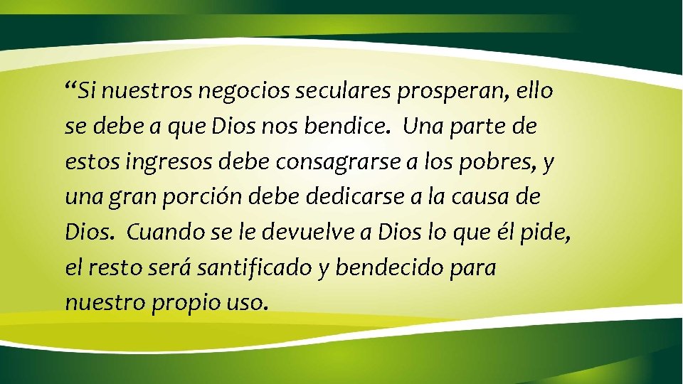 “Si nuestros negocios seculares prosperan, ello se debe a que Dios nos bendice. Una “Si nuestros negocios seculares prosperan, ello se debe a que Dios nos bendice. Una