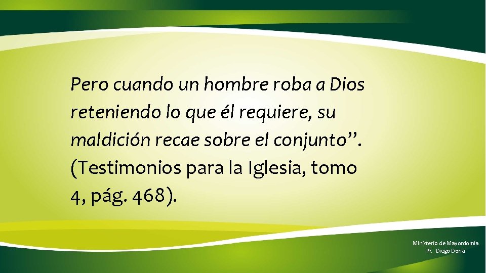 Pero cuando un hombre roba a Dios reteniendo lo que él requiere, su maldición Pero cuando un hombre roba a Dios reteniendo lo que él requiere, su maldición