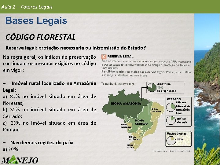 Aula 2 – Fatores Legais Bases Legais CÓDIGO FLORESTAL Reserva legal: proteção necessária ou