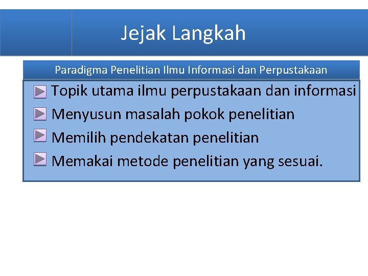 Jejak Langkah Paradigma Penelitian Ilmu Informasi dan Perpustakaan § § Topik utama ilmu perpustakaan