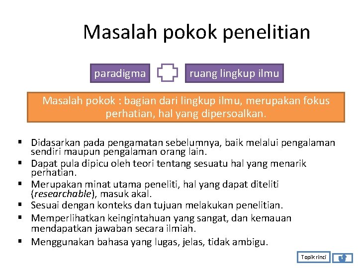 Masalah pokok penelitian paradigma ruang lingkup ilmu Masalah pokok : bagian dari lingkup ilmu,