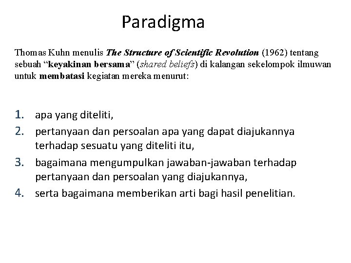 Paradigma Thomas Kuhn menulis The Structure of Scientific Revolution (1962) tentang sebuah “keyakinan bersama”