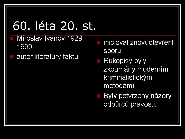 60. léta 20. st. n n Miroslav Ivanov 1929 1999 autor literatury faktu n