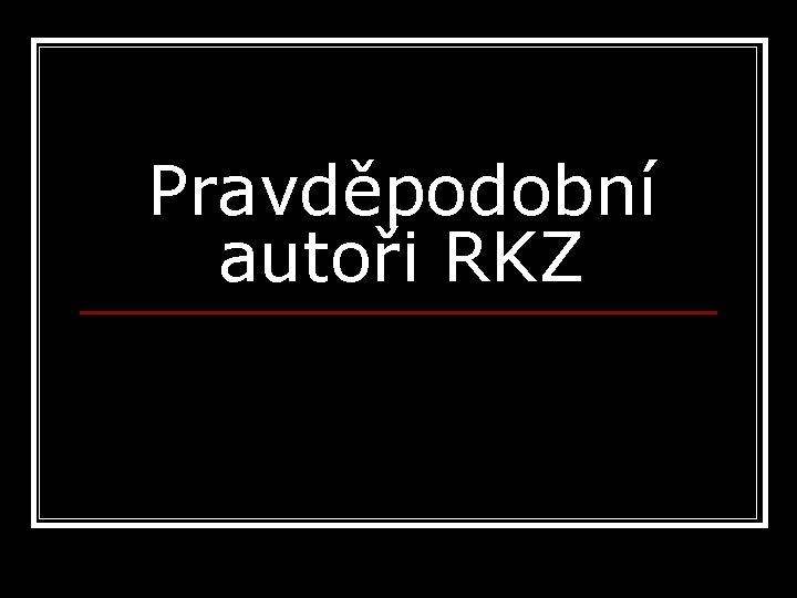 Pravděpodobní autoři RKZ 