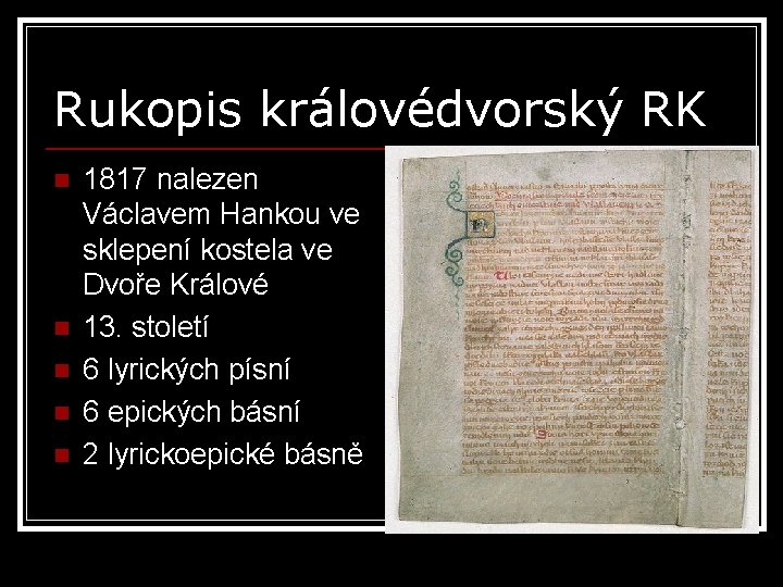 Rukopis královédvorský RK n n n 1817 nalezen Václavem Hankou ve sklepení kostela ve