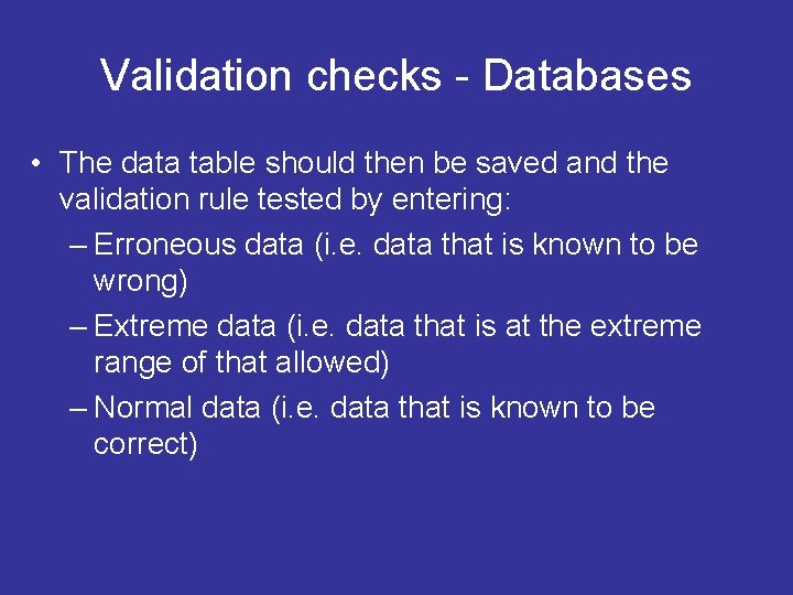 Validation checks - Databases • The data table should then be saved and the