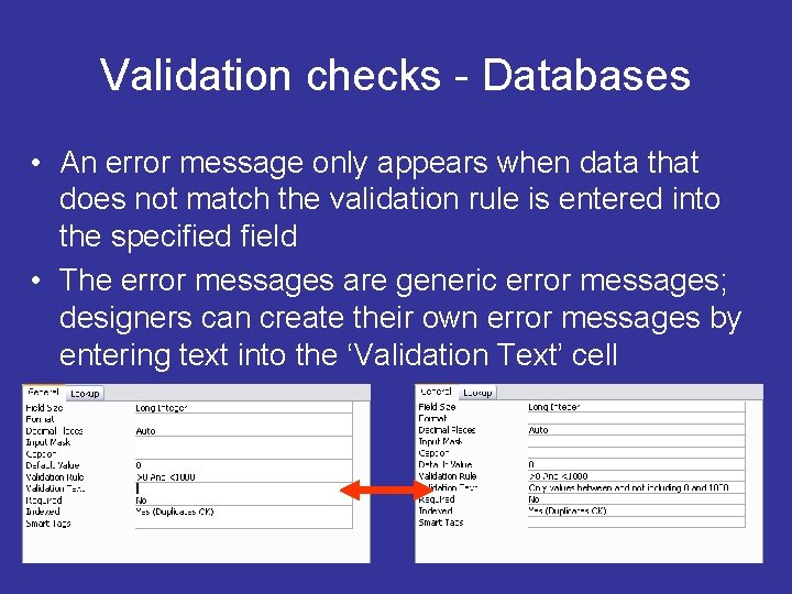 Validation checks - Databases • An error message only appears when data that does